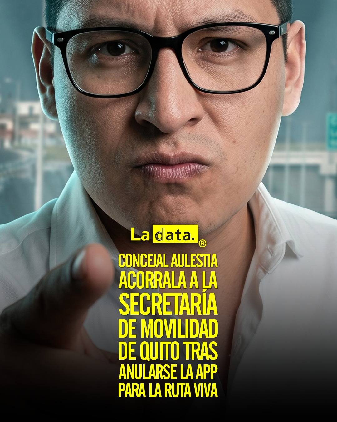 Concejal Aulestia acorrala a la Secretaría de Movilidad de Quito tras anularse la APP para la Ruta Viva.