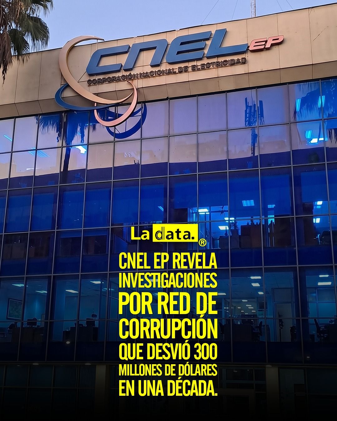 CNEL EP revela investigaciones por red de corrupción que desvió 300 millones de dólares en una década.