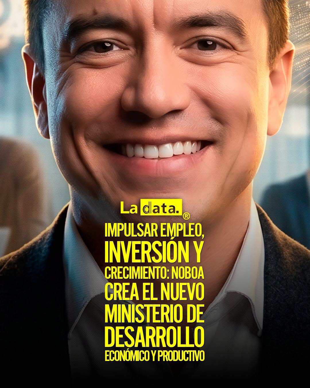 @ladataec👈 #ladata #TendenciaPolítica #DanielNoboa #Economía #Producción #Inversión