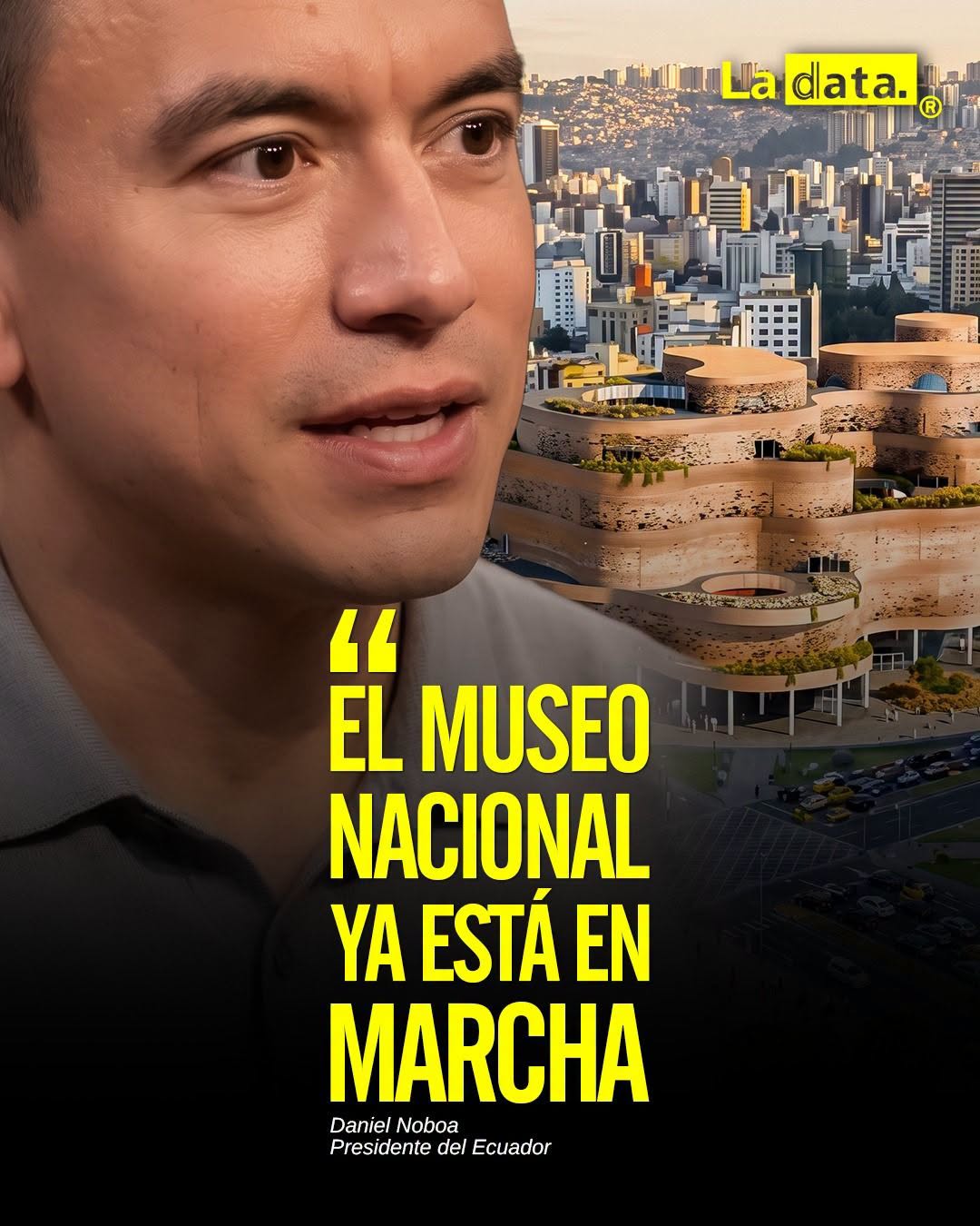 @ladataec 👈 #ladata #TendenciaPolítica #DanielNoboa #MuseoNacional